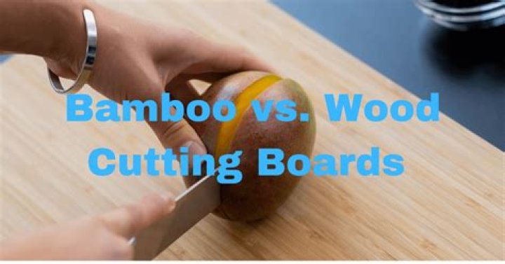 Are bamboo or wood cutting boards better?