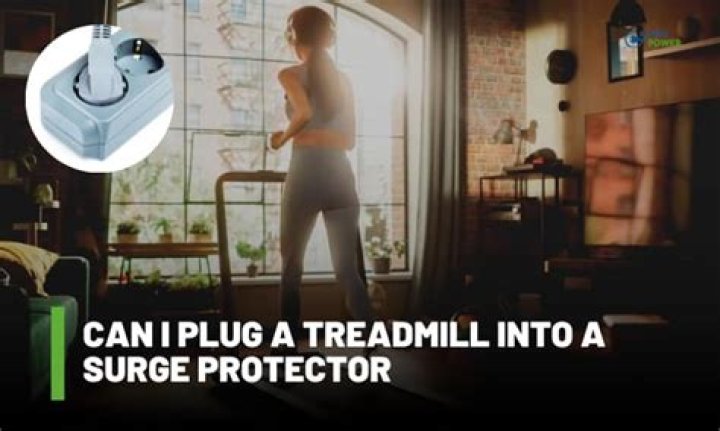 Can I plug a treadmill into a surge protector