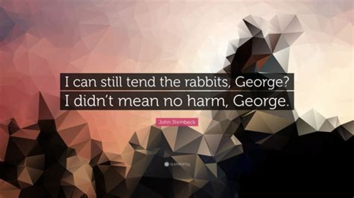 Can I tend the rabbits George quote