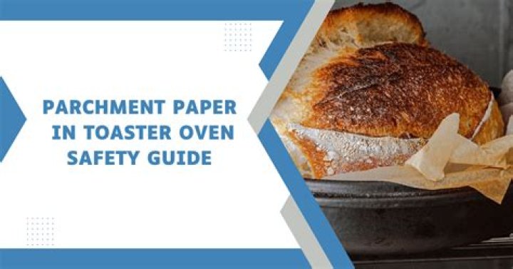 Can parchment paper go in the toaster