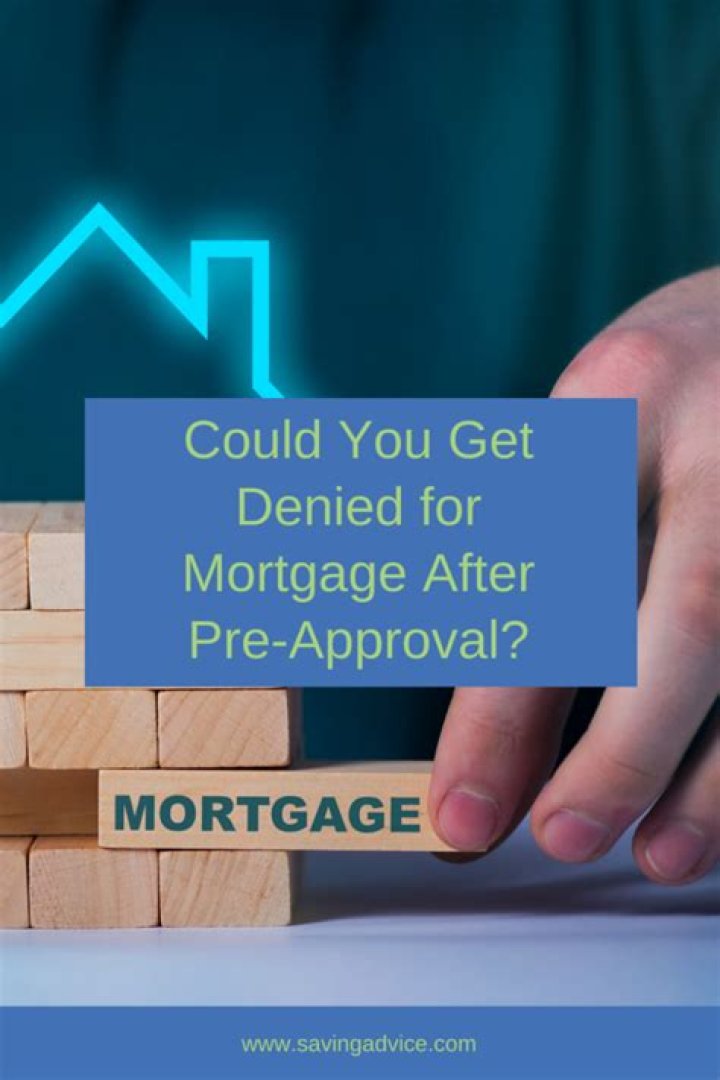 Can you get denied a mortgage after being pre approved