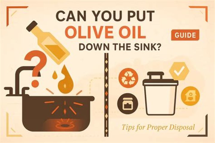 Can you pour olive oil down the sink