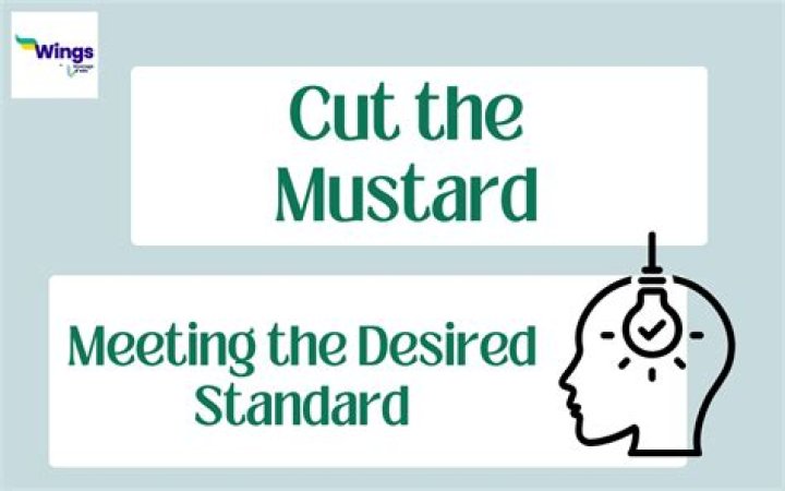 Cant cut the mustard in a sentence