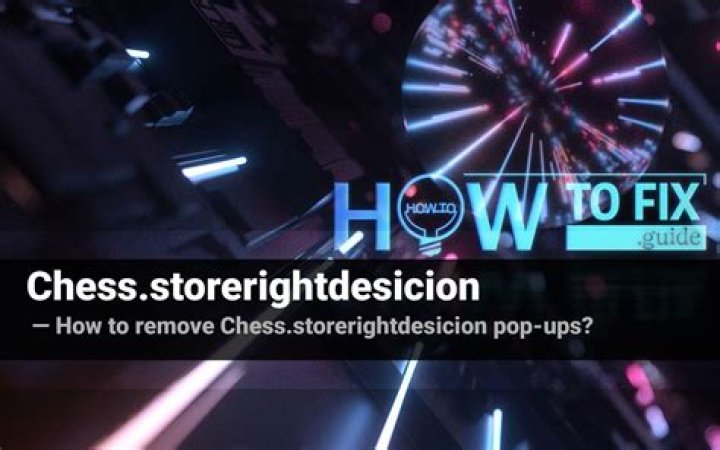 Chess.storerightdesicion Ads Removal Guide — How to Fix It?
