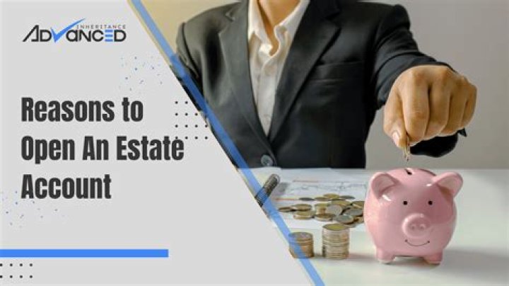 Do you need to open an estate account when someone dies