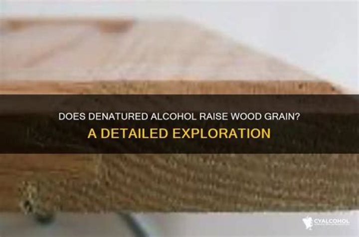 Does denatured alcohol raise wood grain