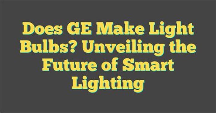 Does GE make light bulbs?