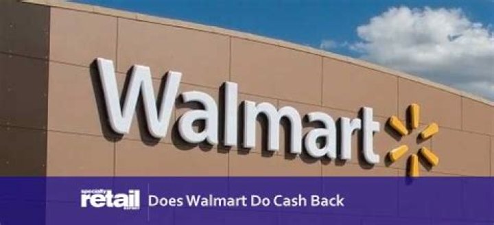 Does Walmart do cash back?
