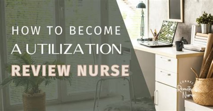 How do I become a utilization review nurse?