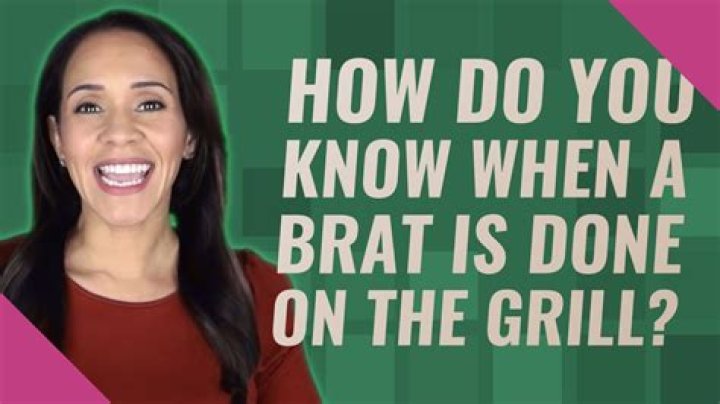 How do you know when a brat is done?