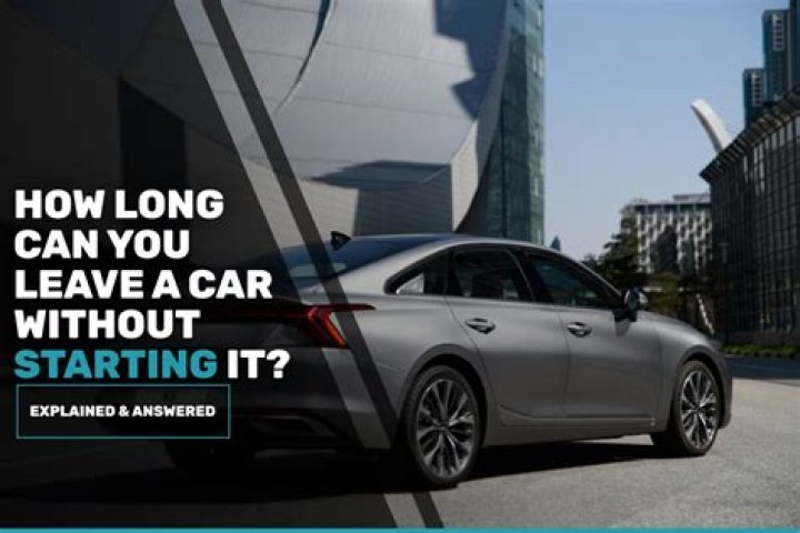 How long can you leave a car without starting it?