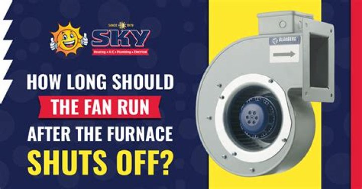 How long should a furnace fan run?