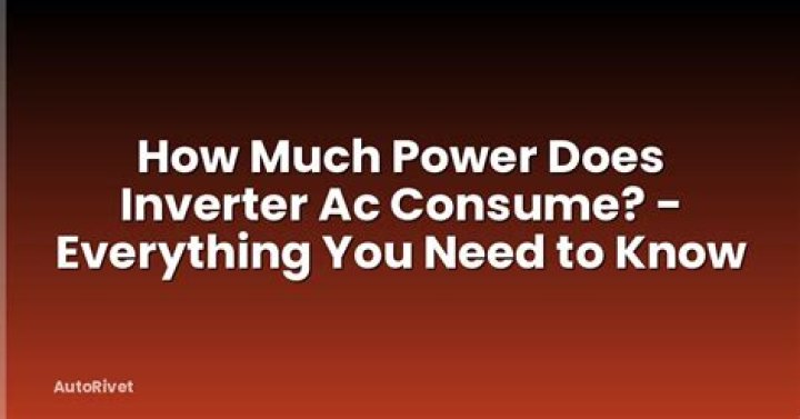 How much power does inverter AC consume?