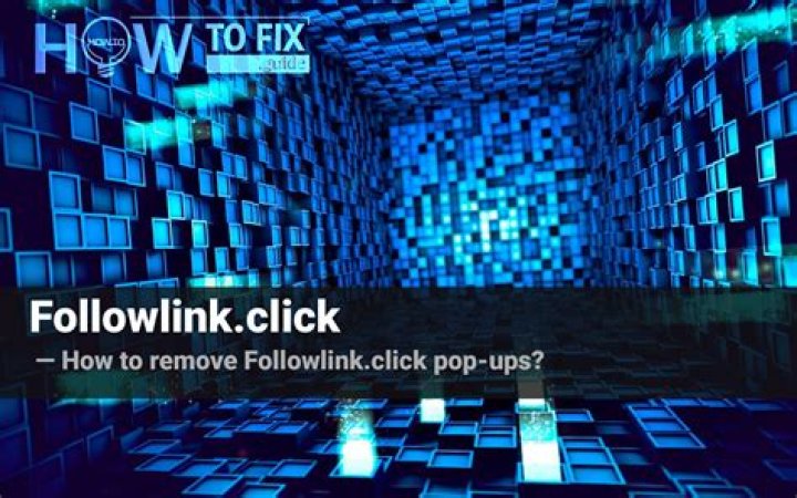 How to remove Followlink.click pop-ups? — Fix Guide