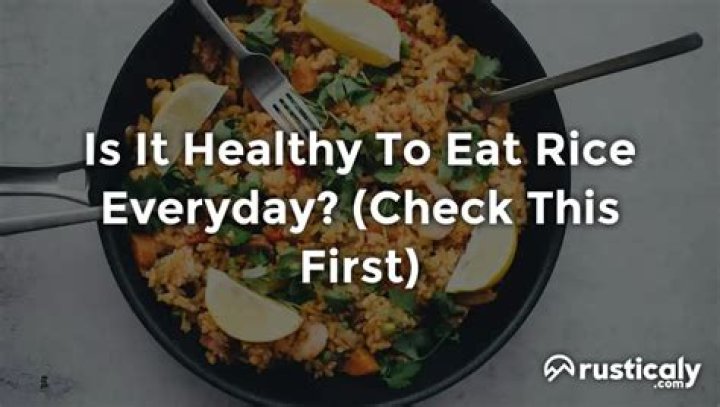Is it healthy to eat rice?