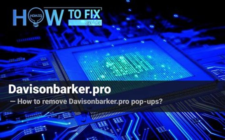 Remove Davisonbarker.pro Pop-up Virus — How to Remove?