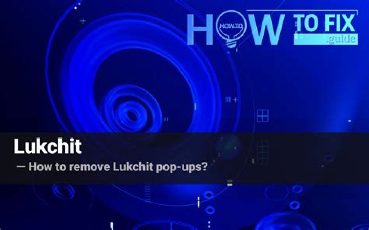 Remove Lukchit Pop-up Virus — How to Remove?