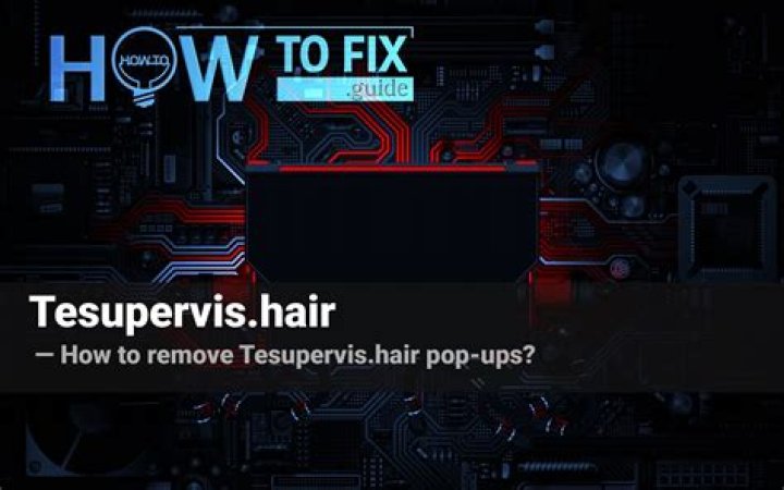 Remove Tesupervis.hair Pop-up Ads — How to Fix Gude