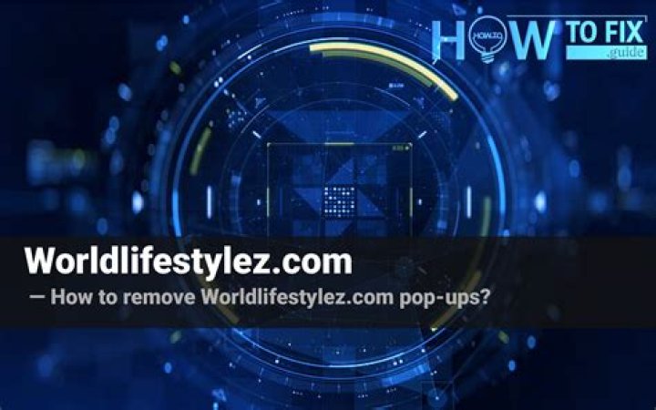 Remove Worldlifestylez.com Pop-up Virus — How to Remove?
