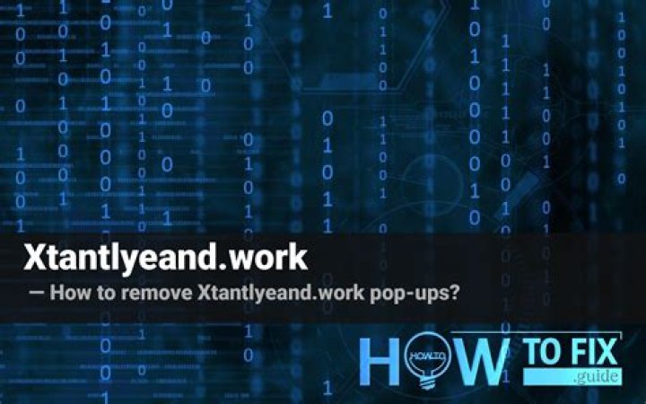 Remove Xtantlyeand.work Pop-up Ads — How to Fix Gude