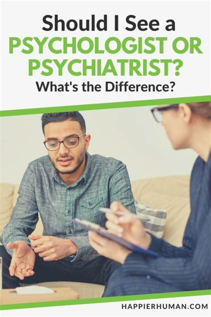 Should you see a psychiatrist or psychologist first?