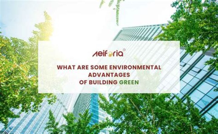 What are some environmental advantages of building green