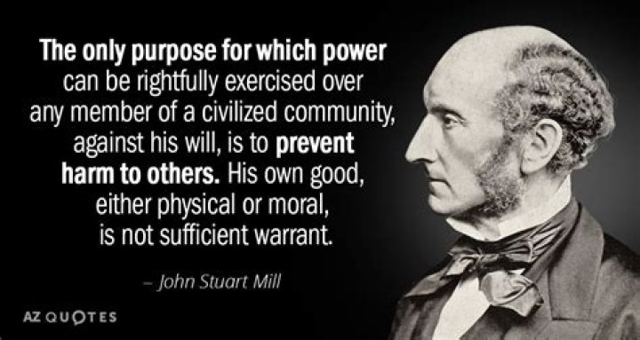 What did John Stuart Mill mean by saying the only purpose for which power can be rightfully exercised over any member of a civilized community against his will is to prevent harm to others