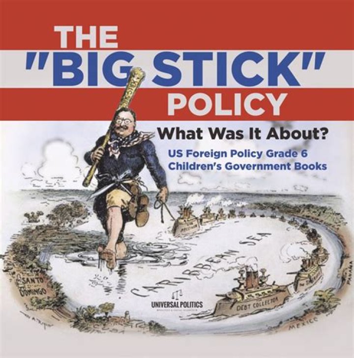 What did the big stick policy do?