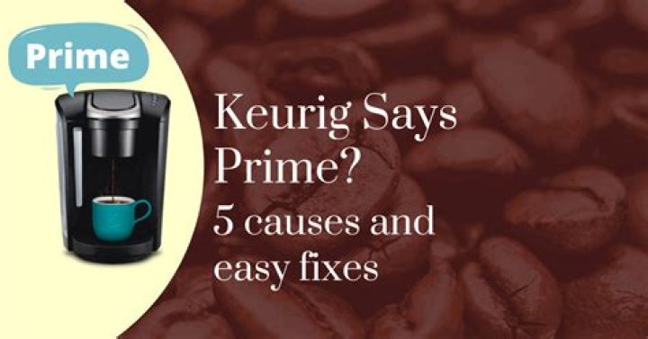 What does it mean if my Keurig says Prime?