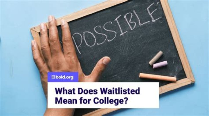 What does it mean to be waitlisted for college?
