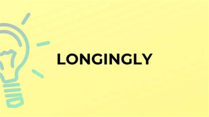 What does the word longingly