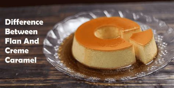 What is the difference between flan and creme caramel?