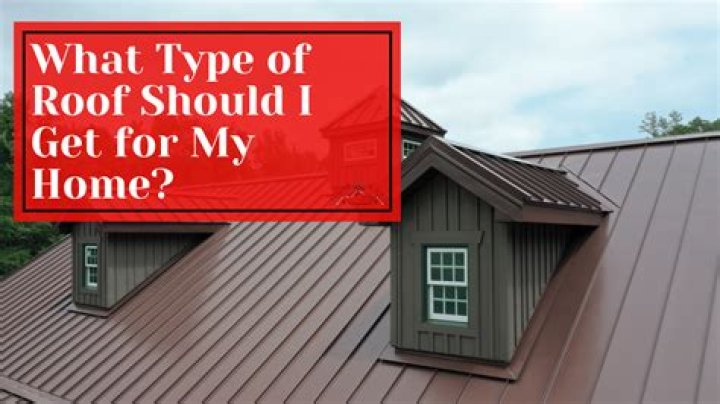 What type of roof should I get