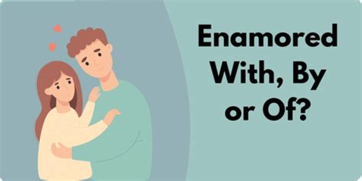 Which is correct enamored of or enamored with?