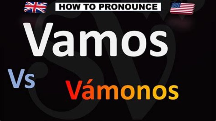 Which is correct Vamos or vamanos?