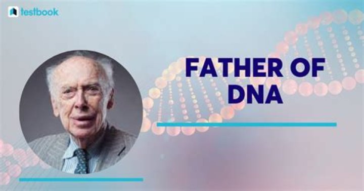 Who is the father of DNA