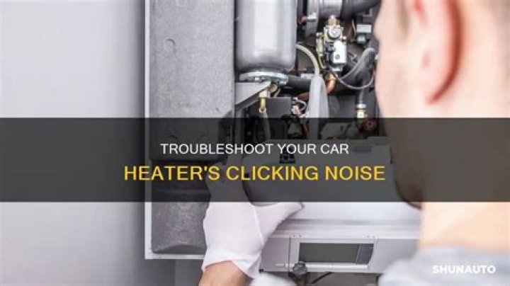 Why is my heater making clicking noises
